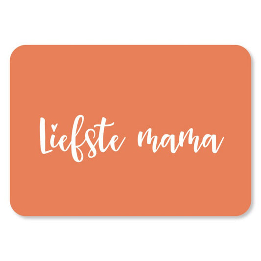 Wenskaart - Liefste mama