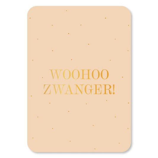 Wenskaart - Woohoo zwanger goud