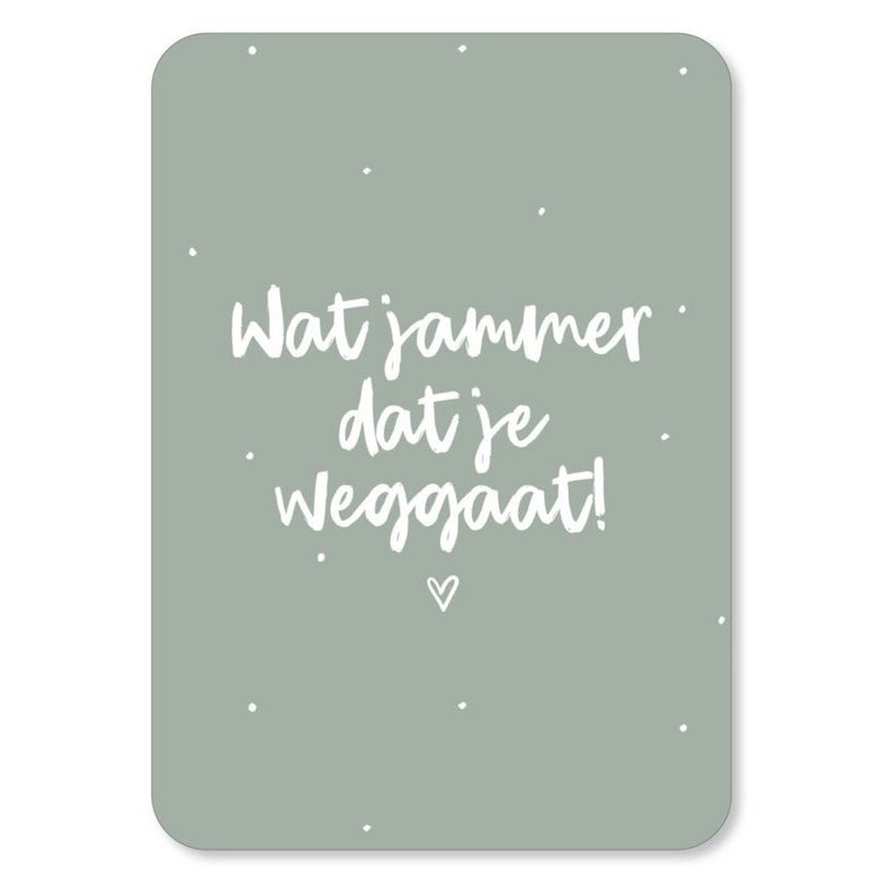 Wenskaart - Jammer dat je weggaat